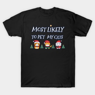 Most likely to pet my cats on Christmas T-Shirt